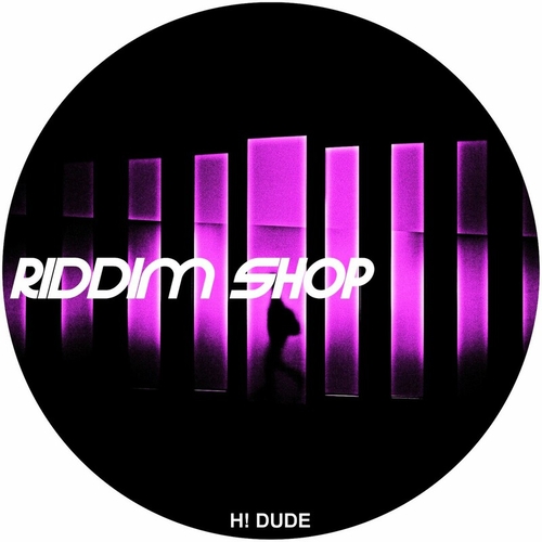 H! Dude - Riddim Shop [DOPE161]